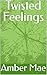 Twisted Feelings