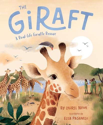 The GiRaft: A Real-Life Giraffe Rescue (Kindle Edition)