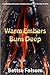 Warm Embers Burn Deep