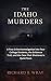 THE IDAHO MURDERS: A True C...