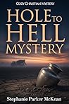 Hole to Hell Mystery by Stephanie Parker McKean
