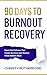 90 Days to Burnout Recovery...