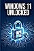Windows 11 Unlocked: Take B...