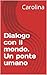 Dialogo con il mondo. Un po...