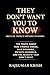 They Don’t Want You to Know (Because There’s Nothing to Know) by Rajkumar Krish