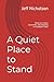 A Quiet Place to Stand: Not...