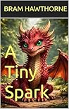 A Tiny Spark: A D...