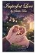 Imperfect Love: A Novel of Second Chances and the Beauty of Broken Things