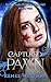Captured Pawn (Her Star-Bound Court Book 2)