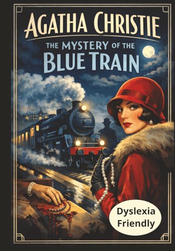 The Mystery of the Blue Train - (Hercule Poirot) - Dyslexia Friendly Printed Version
