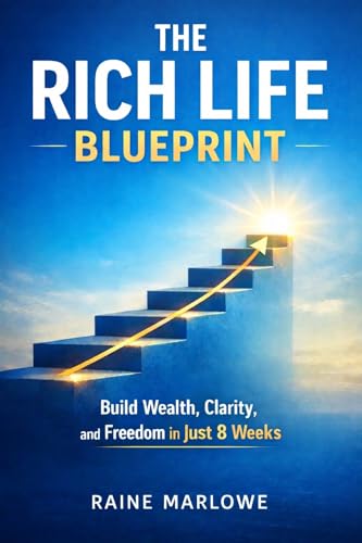 The Rich Life Blueprint: Build Wealth, Clarity, and Freedom in Just 8 Weeks (Kindle Edition)