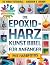 Die Epoxidharz-Kunst Bibel ...