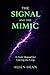 The Signal and the Mimic: A...
