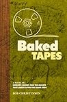 Baked Tapes