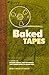 Baked Tapes