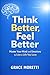 Think Better, Feel Better: ...