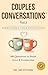 Couples Conversations™: Strengthen Your Foundation (Vol. 1): 300 Questions to Build Trust, Love & Emotional Connection