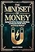 The Mindset Of Money: Depro...