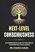 NEXT-LEVEL CONSCIOUSNESS by Kweisi Ausar