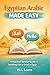 Egyptian Arabic Made Easy: A Practical Survival Guide for Speaking Like a Local in Egypt