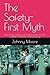 The Safety-First Myth: Why ...