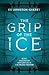 The Grip of the Ice: Scott,...