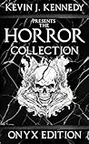 The Horror Collection Onyx Edition by Kevin J. Kennedy