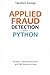 Applied Fraud Detection with Python: Analytics, Anomaly Detection, and AML Systems at Scale
