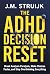 The ADHD Decision Reset by J.M. Struijk