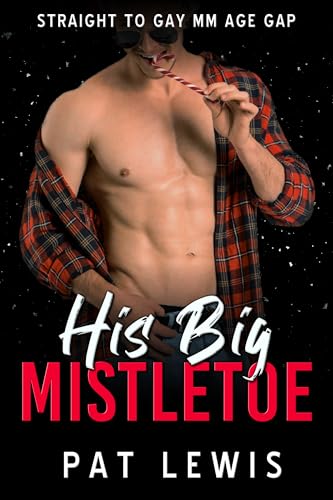 His Big Mistletoe: Straight to Gay MM Age Gap (Experienced Older Men)
