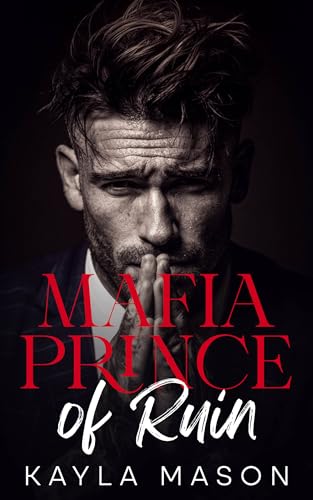 Mafia Prince of Ruin: A Forbidden Dark Mafia Romance (Kings of Blood and Vows)