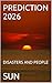 PREDICTION 2026: DISASTERS,...