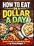 Dollar Meal Planning - How to Eat on a Dollar a Day by Andrew Nichols