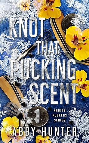 Knot That Pucking Scent (Knotty Puckers, #5)