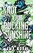 Knot Your Pucking Sunshine ...