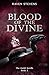 Blood of the Divine by Raven Stevens Blood of the Divine by Raven Stevens