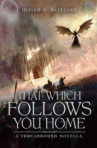 That Which Follows You Home: A Dark Epic Fantasy Adventure (Threadbound)