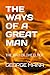 THE WAYS OF A GREAT MAN: TH...