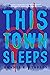 This Town Sleeps by Dennis E. Staples