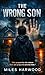 THE WRONG SON: A Gripping Psychological Thriller of Domestic Suspense and Family Secrets
