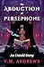 The Abduction of Persephone by V.M. Andrews The Abduction of Persephone by V.M. Andrews
