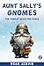 Aunt Sally's Gnomes by Dean Jarvis