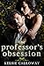 The Professor's Obsession by Kelsie Calloway The Professor's Obsession by Kelsie Calloway