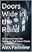 Doors Wide in the Ruins: 20 Sermons from the Sanctuary That Never Closes (From the Ruins)