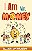 I Am Mr. Money: A Gentle St...
