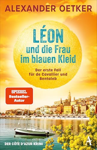 Léon und die Frau im blauen Kleid: Der erste Fall für de Cavallier und Bentaleb | Der grandiose Auftakt der SPIEGEL-Bestsellerreihe von Alexander Oetker ... und Bentaleb ermitteln 1) (German Edition)