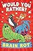 Would You Rather? Brain Rot: A new illustrated children’s book for 2026 with funny questions and fascinating facts for ages 6+ based on the popular trend