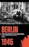 Berlin 1945: The ...