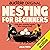 Nesting for Beginners