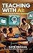 Teaching With AI: A Practic...